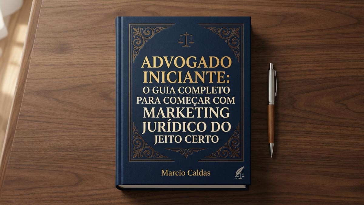 Advogado iniciante: o guia completo para começar com marketing jurídico do jeito certo